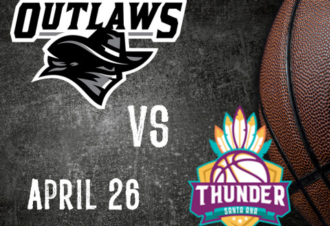 Outlaws vs. Santa Ana Thunder April 26th