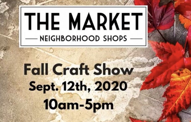 The Market Neighborhood Shops Fall Craft Show - Sept 12, 2020 from 10 am to 5 pm at the Stride Bank Center.